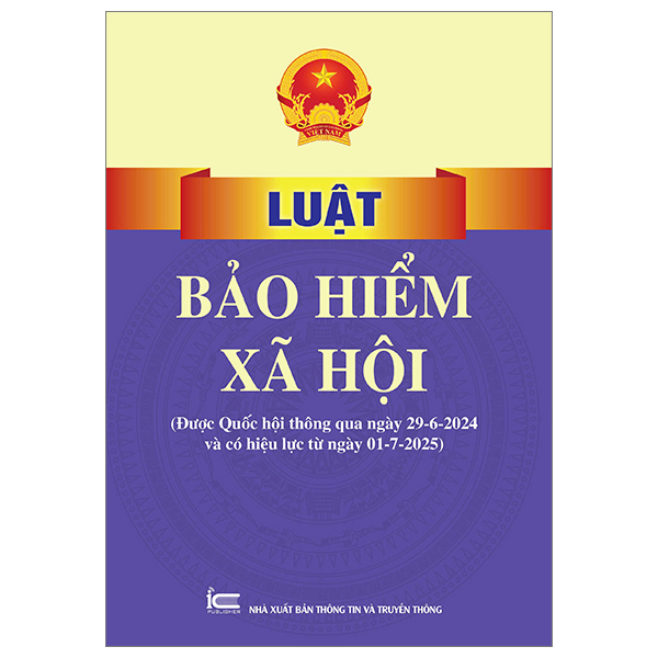 luật bảo hiểm xã hội (được quốc hội thông qua ngày 29-6-2024 và có hiệu lực từ ngày 01-07-2025)