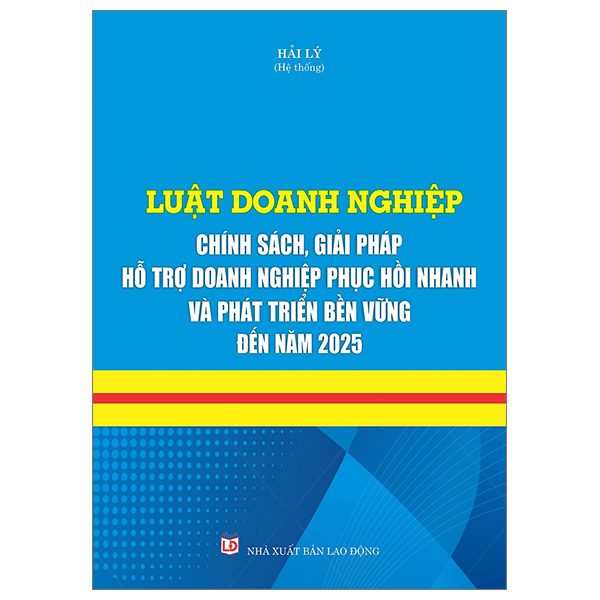 luật doanh nghiệp - chính sách giải pháp hỗ trợ doanh nghiệp phục hồi nhanh và phát triển bền vững đến năm 2025