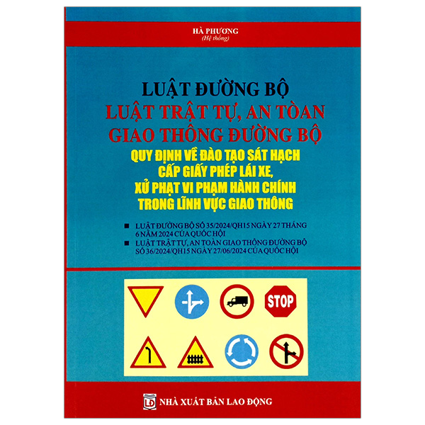 luật đường bộ, luật trật tự, an toàn giao thông đường bộ, quy định về đào tạo sát hạch cấp giấy phép lái xe, xử phạt vi phạm hành chính trong lĩnh vực giao thông