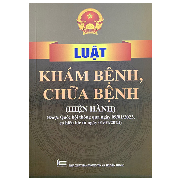 luật khám bệnh, chữa bệnh (hiện hành) (được quốc hội thông qua ngày 09/01/2023, có hiệu lực từ ngày 01/01/2024)