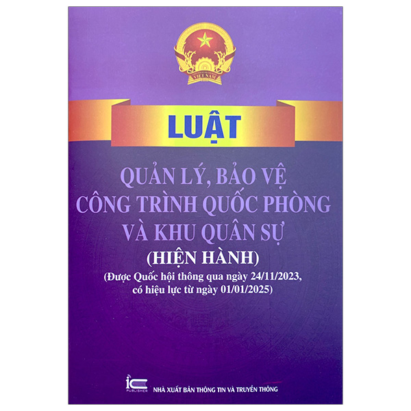 luật quản lý, bảo vệ công trình quốc phòng và khu quân sự (hiện hành) (được quốc hội thông qua ngày 24/11/2023, có hiệu lực từ ngày 01/01/2025)