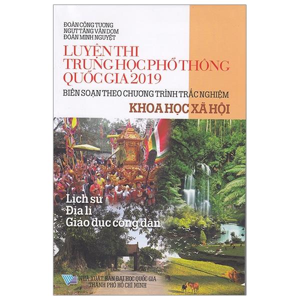 luyện thi trung học phổ thông quốc gia 2019 - khoa học xã hội (biên soạn theo chương trình trắc nghiệm)