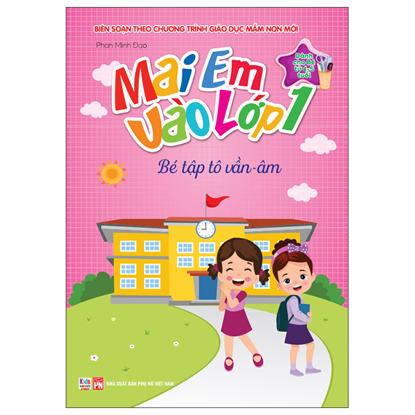Mai Em Vào Lớp 1 - Dành Cho Bé Từ 4-5 Tuổi - Bé Tập Tô Vần-Âm