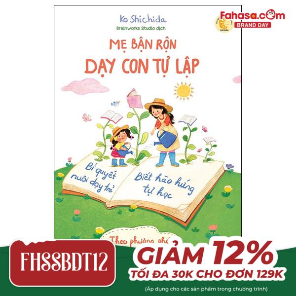 mẹ bận rộn dạy con tự lập - bí quyết nuôi dạy trẻ biết hào hứng tự học theo phương pháp shichida (tái bản 2024)