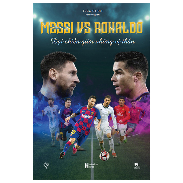 messi vs ronaldo - đại chiến giữa những vị thần (tái bản 2024)