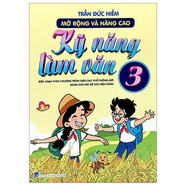 mở rộng và nâng cao kỹ năng làm văn 3 (biên soạn theo chương trình giáo dục phổ thông mới - dùng chung cho các bộ sách giáo khoa hiện hành)