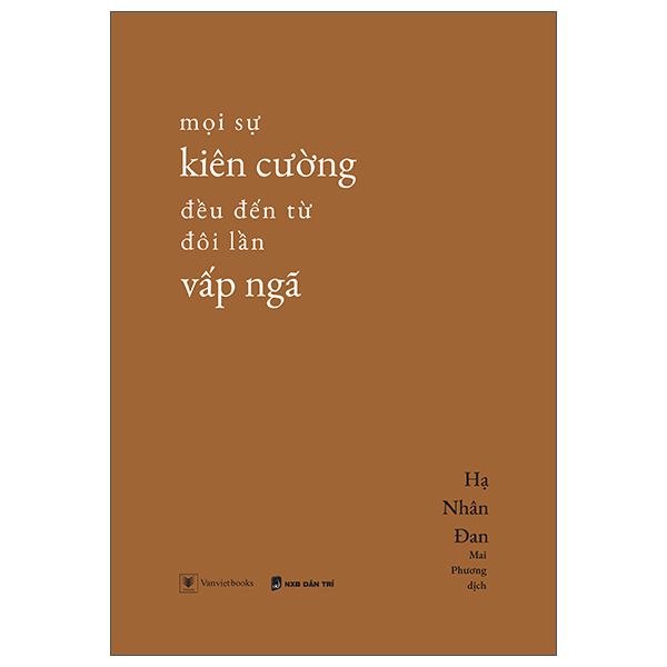 mọi sự kiên cường đều đến từ đôi lần vấp ngã