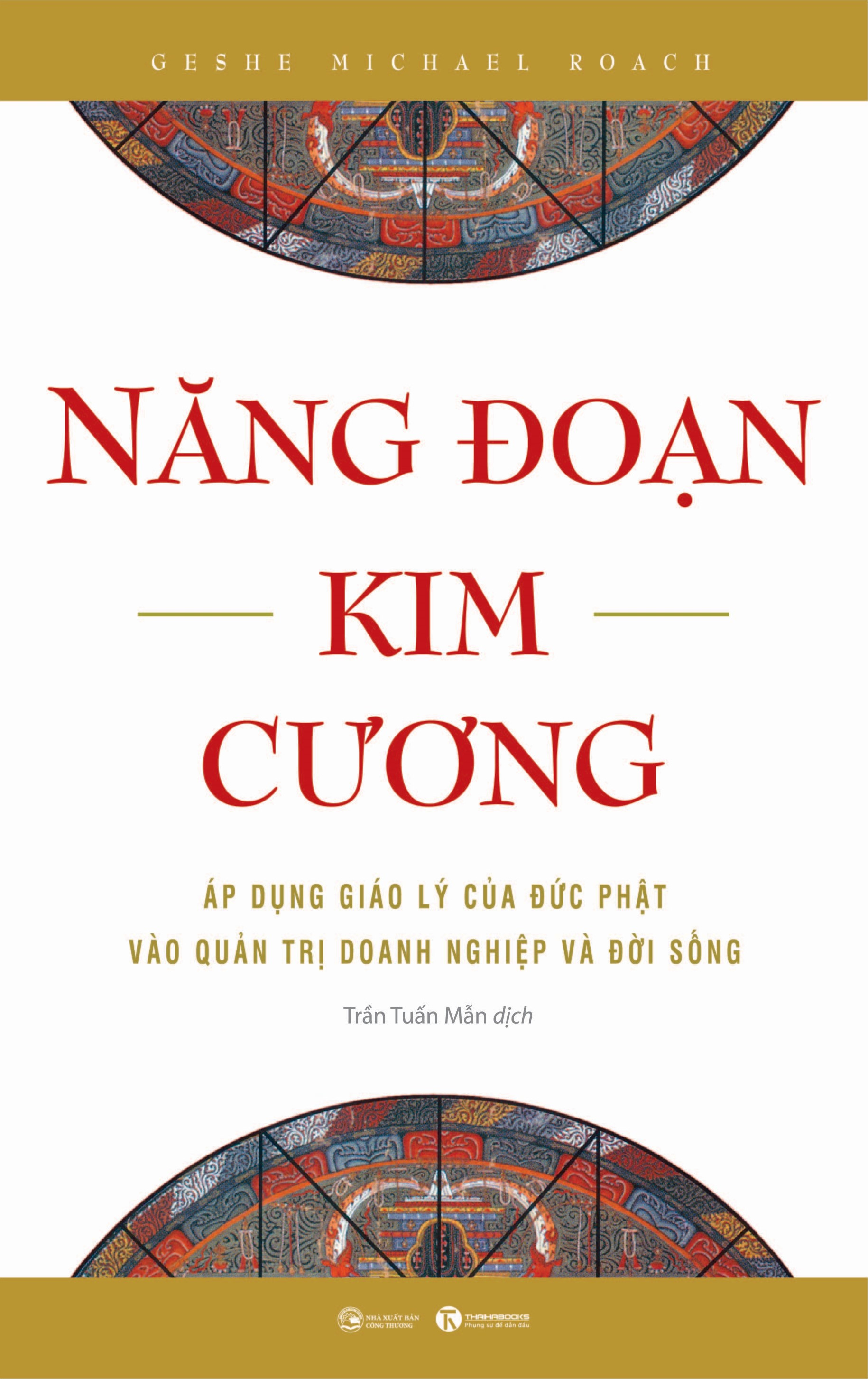 Năng Đoạn Kim Cương - Áp Dụng Giáo Lý Của Đức Phật Vào Quản Trị Doanh Nghiệp Và Đời Sống (Tái Bản 2025) - Ảnh 2
