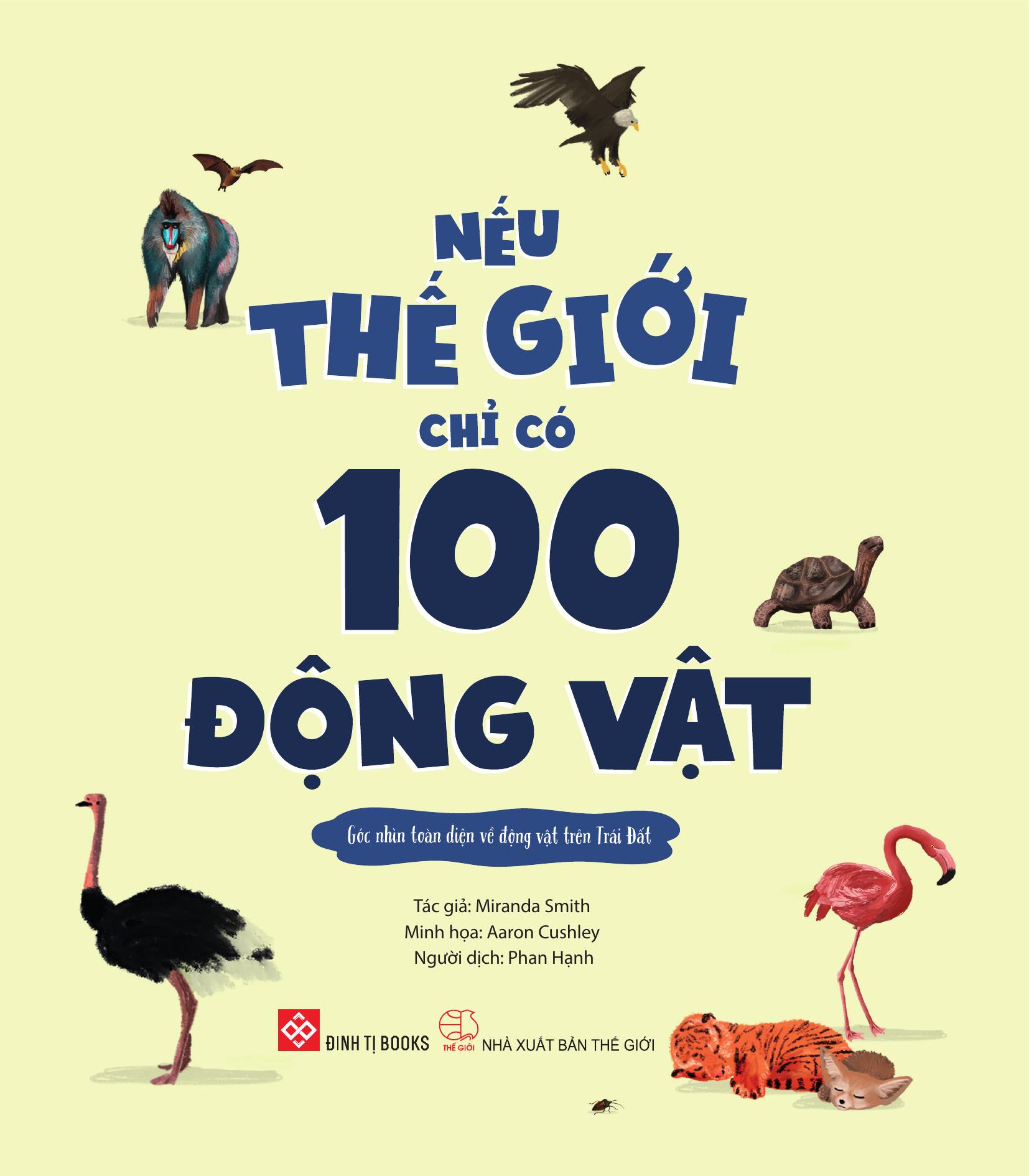 Nếu Thế Giới Chỉ Có 100 Động Vật - Góc Nhìn Toàn Diện Về Động Vật Trên Trái Đất - Ảnh 3