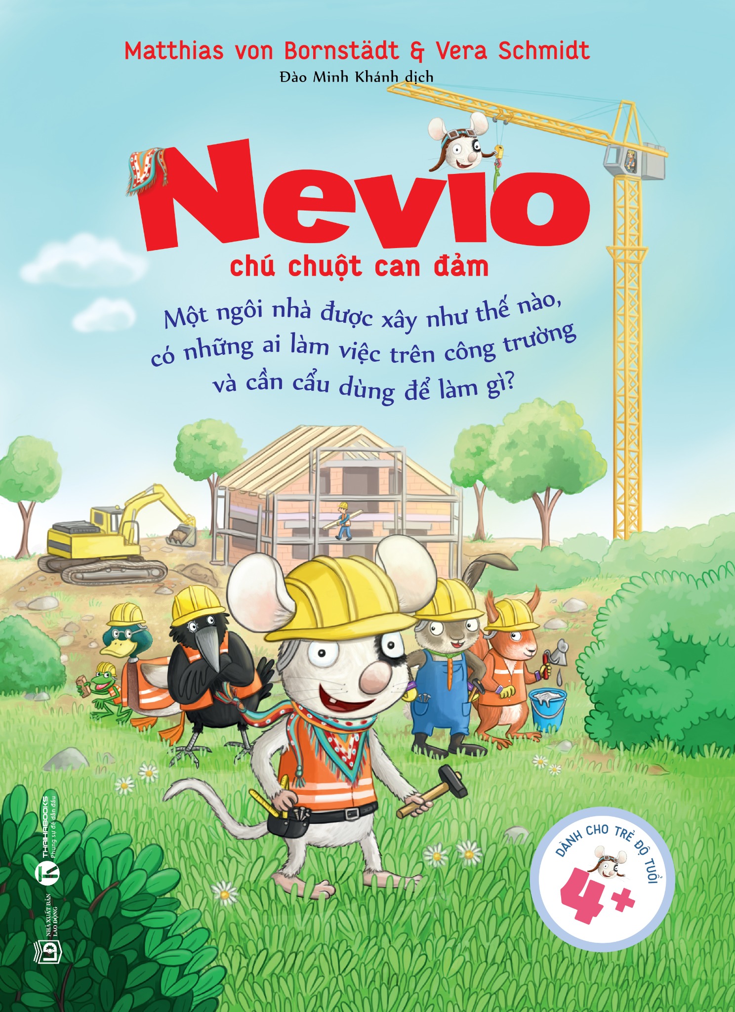 nevio chú chuột dũng cảm - một ngôi nhà được xây như thế nào , có những ai làm việc trên công trường và cần cẩu dùng để làm gì? - Ảnh 2