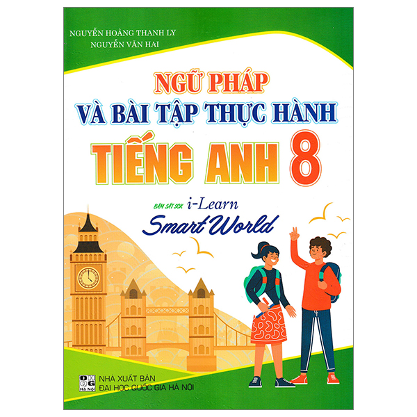 ngữ pháp và bài tập thực hành tiếng anh 8 (bám sát sgk i-learn smart world)