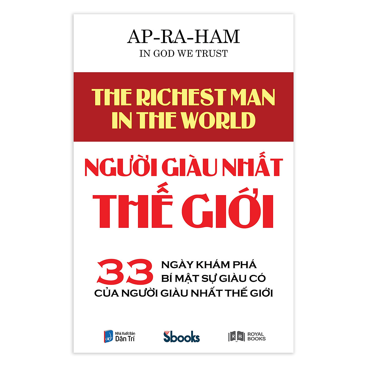 người giàu nhất thế giới - 33 ngày khám phá bí mật sự giàu có của người giàu nhất thế giới - Ảnh 2