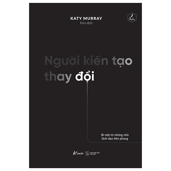 người kiến tạo thay đổi - bí mật từ những nhà lãnh đạo tiên phong