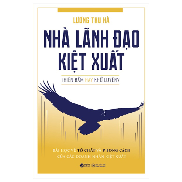 nhà lãnh đạo kiệt xuất - thiên bẩm hay khổ luyện