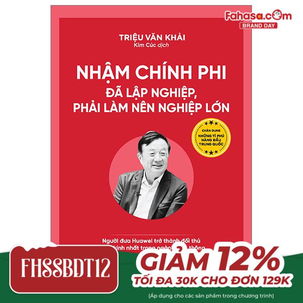 nhậm chính phi - đã lập nghiệp, phải làm nên nghiệp lớn - người đưa huawei trở thành đối thủ đáng kính nhất trong ngành viễn thông