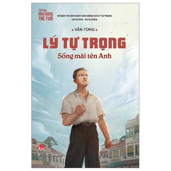 những anh hùng trẻ tuổi - lý tự trọng - sống mãi tên anh