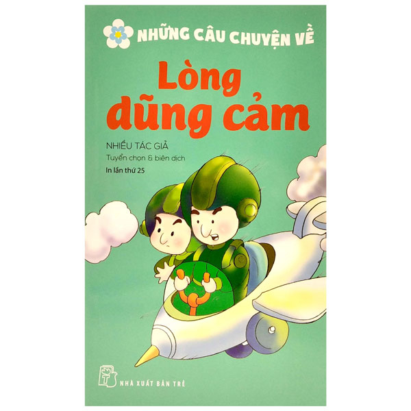 những câu chuyện về - lòng dũng cảm (tái bản 2022)