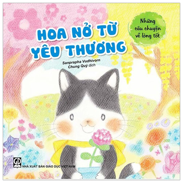 những câu chuyện về lòng tốt - hoa nở từ yêu thương