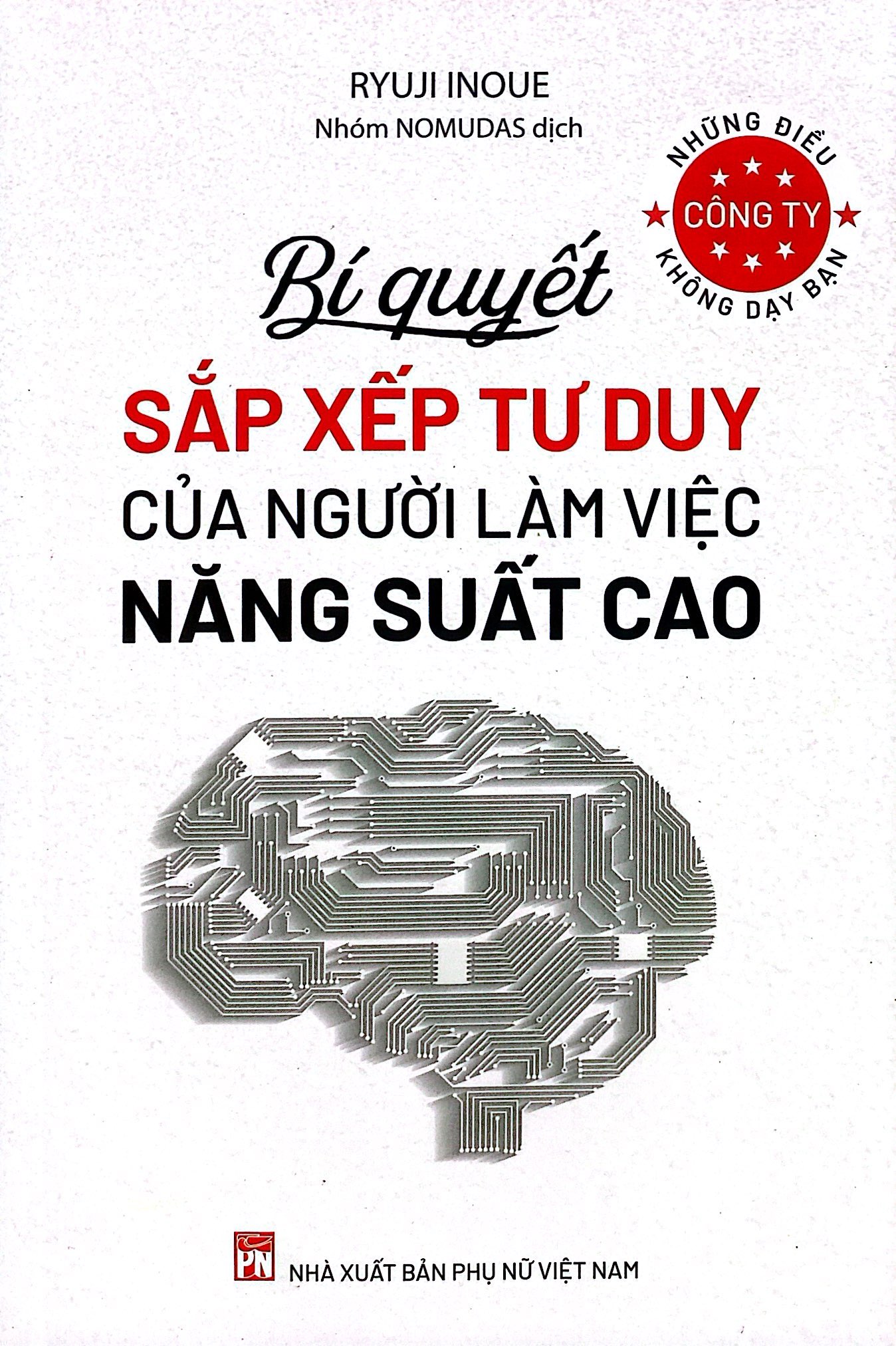những điều công ty không dạy bạn - bí quyết sắp xếp tư duy của người làm việc năng suất cao - Ảnh 2