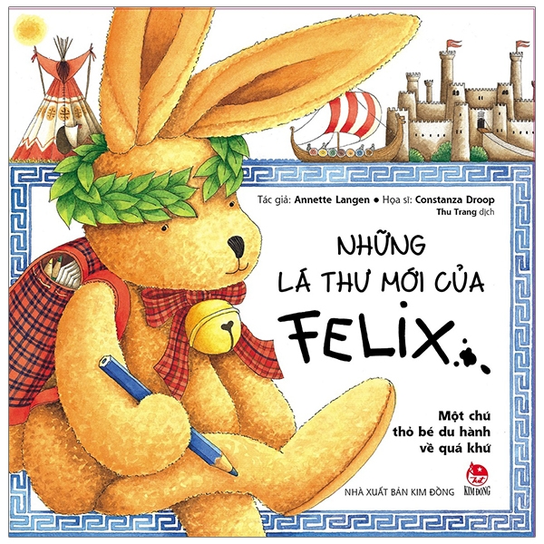 những lá thư mới của felix - một chú thỏ bé du hành về quá khứ (tái bản 2019)