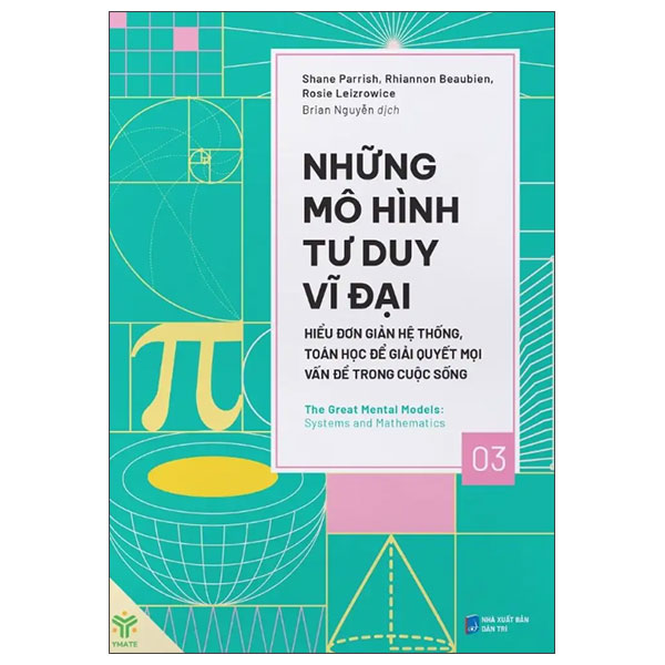 Nhung Mo Hinh Tu Duy Vi Dai - Hieu Don Gian He Thong, Toan Hoc De Giai Quyet Moi Van De Trong Cuoc Song