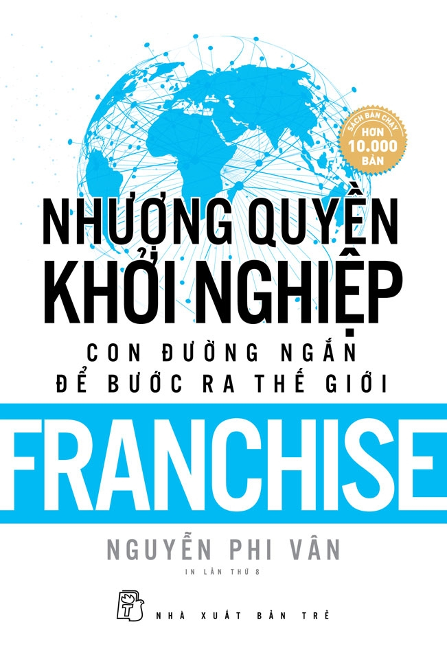 Nhượng Quyền Khởi Nghiệp - Con Đường Ngắn Để Bước Ra Thế Giới - Franchise (Tái Bản 2019) - Ảnh 2