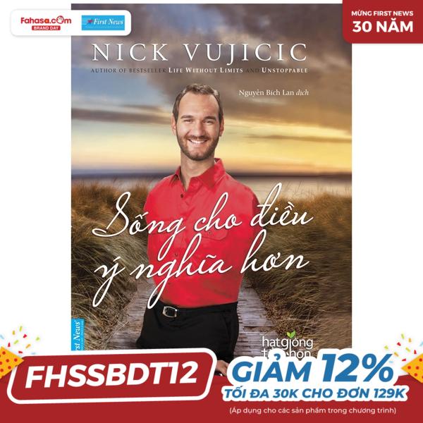 nick vujicic - sống cho điều ý nghĩa hơn (tái bản)