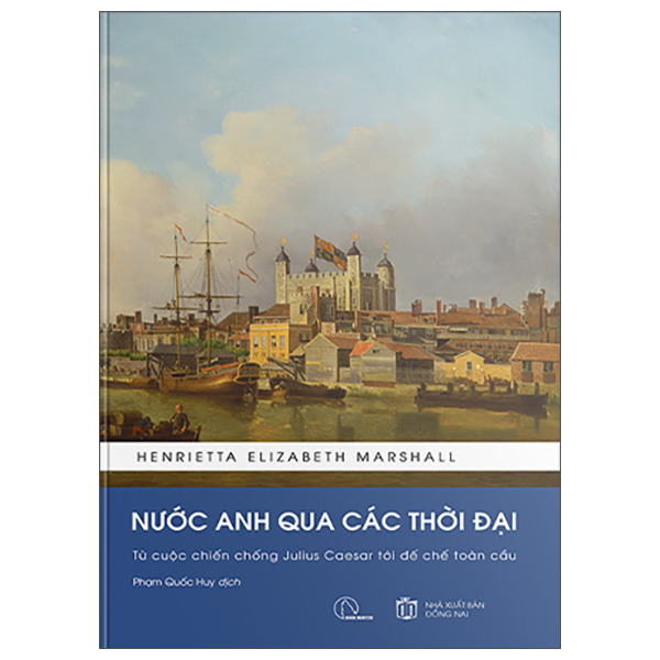 Nuoc Anh Qua Cac Thoi Dai - Tu Cuoc Chien Chong Julius Caesar Toi De Che Toan Cau - Bia Cung (Tai Ban 2025)