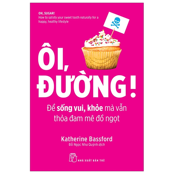 ôi, đường! để sống vui, khỏe mà vẫn thỏa đam mê đồ ngọt