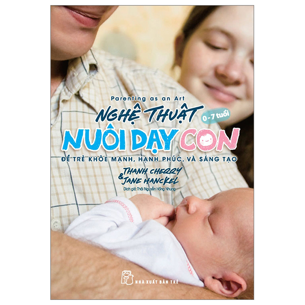 parenting as an art - nghệ thuật nuôi dạy con - để trẻ khỏe mạnh, hạnh phúc, và sáng tạo