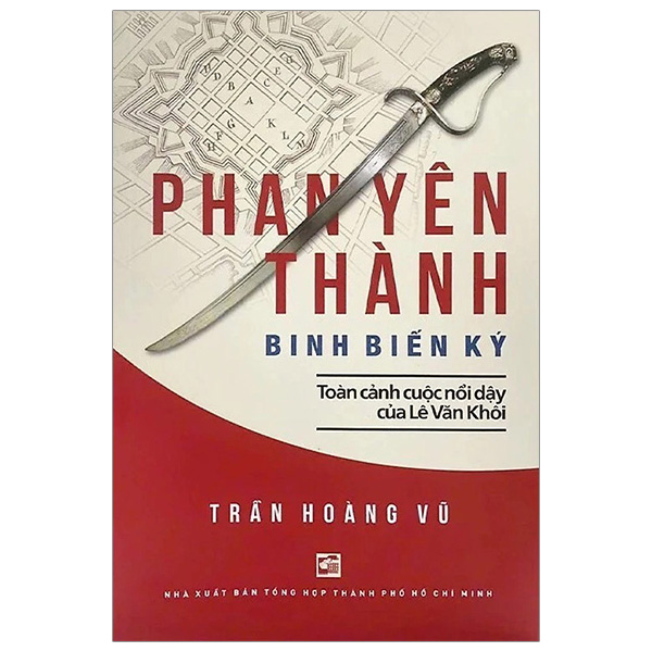 phan yên thành binh biến ký - toàn cảnh cuộc nổi dậy của lê văn khôi