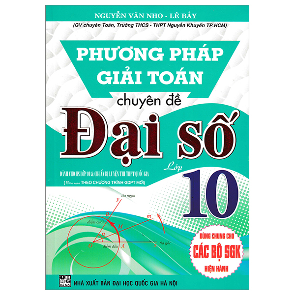 phương pháp giải toán chuyên đề đại số 10 (biên soạn theo chương trình giáo dục phổ thông mới - dùng chung cho các bộ sgk hiện hành)