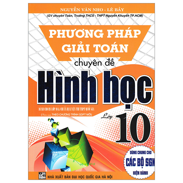 phương pháp giải toán chuyên đề hình học lớp 10 (biên soạn theo chương trình giáo dục phổ thông mới - dùng chung cho các bộ sgk hiện hành)