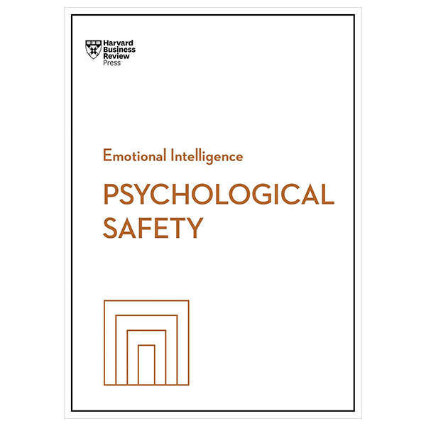 Psychological Safety (HBR Emotional Intelligence Series)