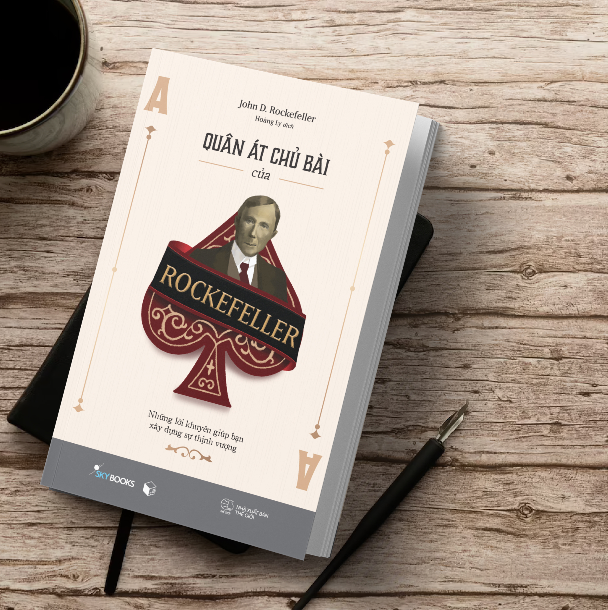 quân át chủ bài của rockefeller - những lời khuyên giúp bạn xây dựng sự thịnh vượng - Ảnh 5
