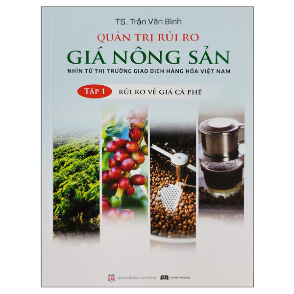 quản trị rủi ro giá nông sản - nhìn từ thị trường giao dịch hàng hóa việt nam - tập 1 - rủi ro về giá cà phê