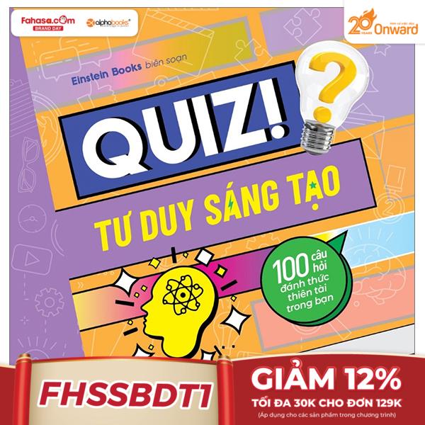 quiz! tư duy sáng tạo - 100 câu hỏi đánh thức thiên tài trong bạn