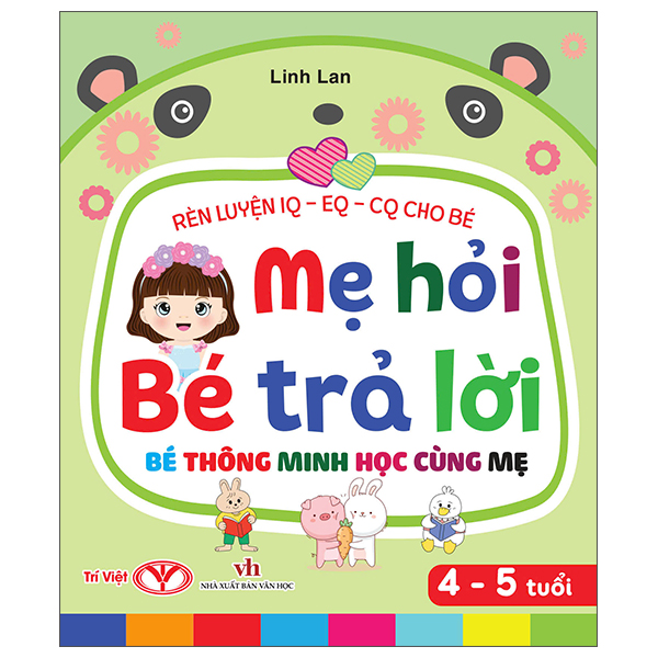 Rèn Luyện IQ-EQ-CQ Cho Bé - Mẹ Hỏi Bé Trả Lời - Bé Thông Minh Học Cùng Mẹ - 5-6 Tuổi - Bìa Cứng - Ảnh 2