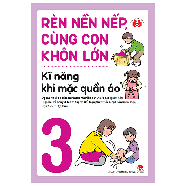 rèn nền nếp, cùng con khôn lớn - tập 3 - kĩ năng khi mặc quần áo