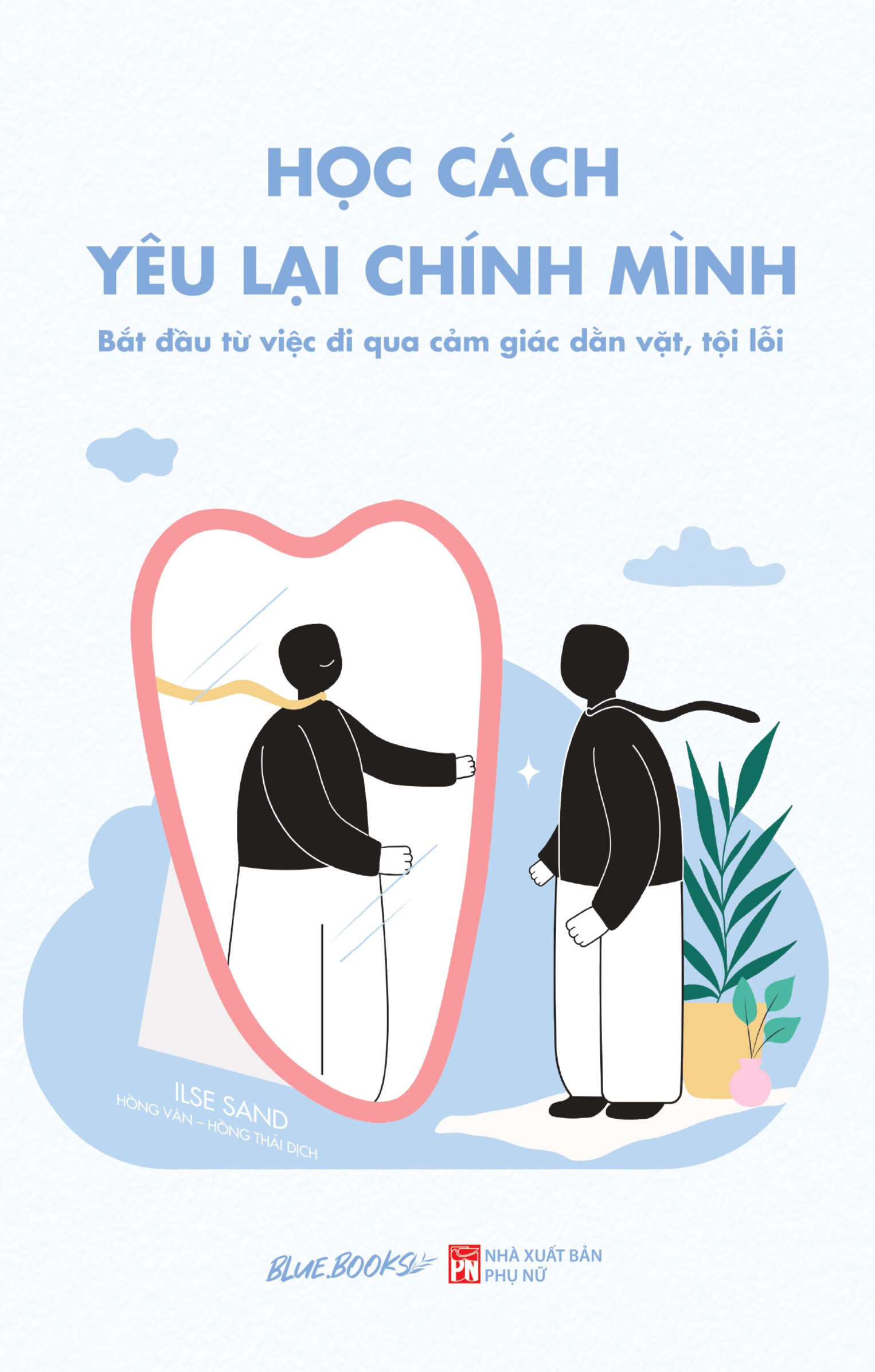 [Sách Đồng Giá 40K] Học Cách Yêu Lại Chính Mình - Bắt Đầu Từ Việc Đi Qua Cảm Giác Dằn Vặt, Tội Lỗi - Ảnh 2