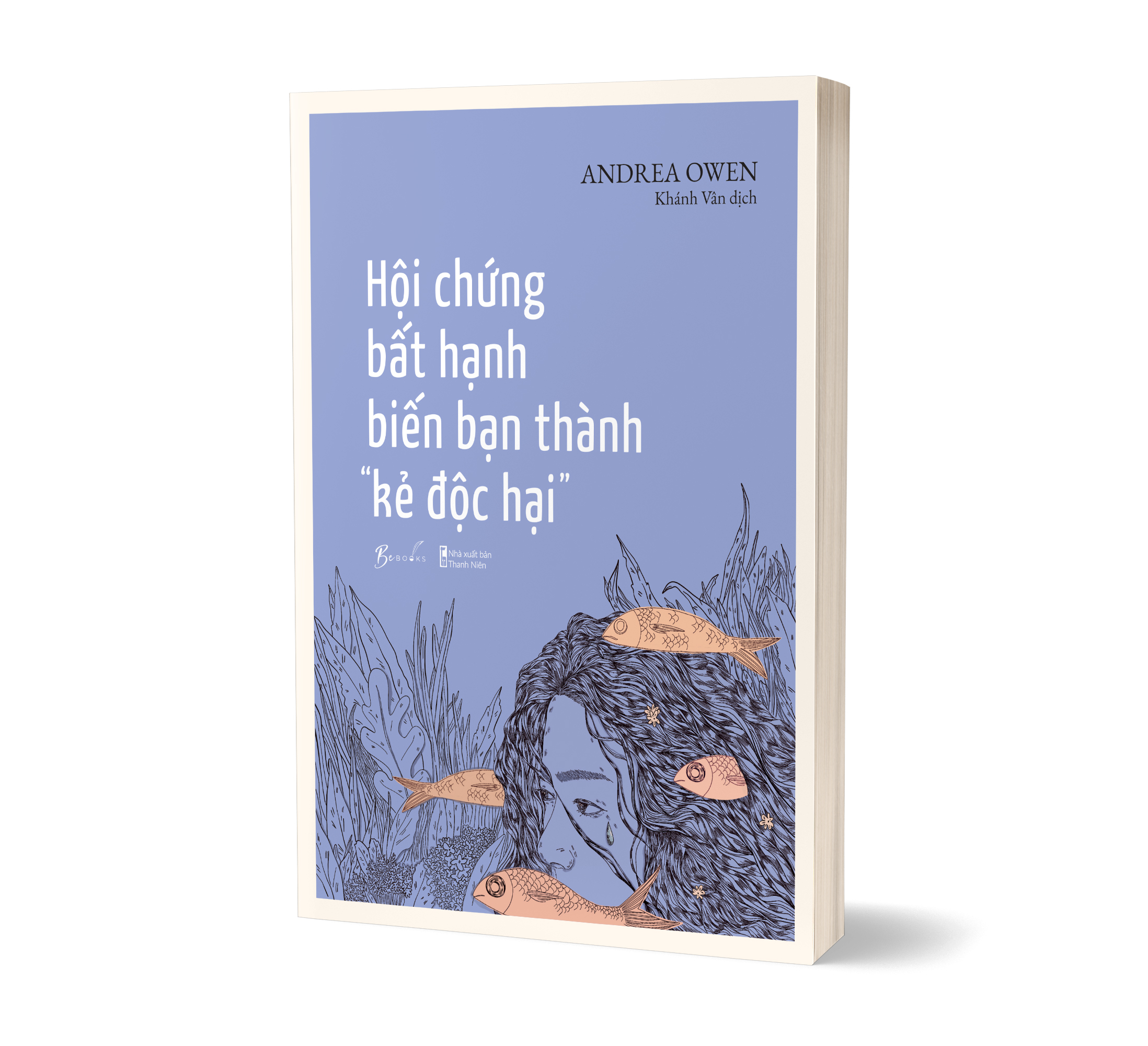 [Sách Đồng Giá 40K] Hội Chứng Bất Hạnh Biến Bạn Thành “Kẻ Độc Hại” - Ảnh 3