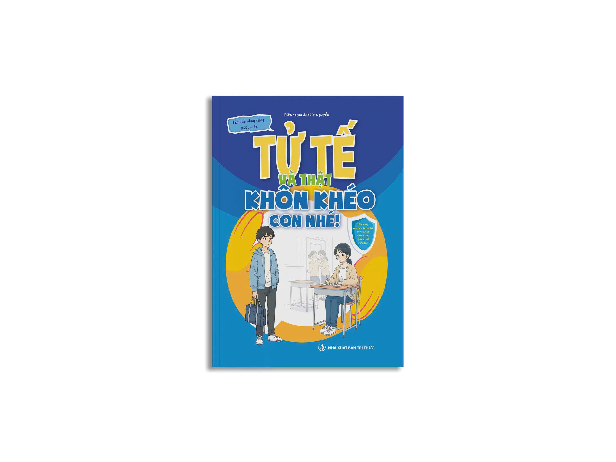 Sách Kỹ Năng Sống Thiếu Niên - Tử Tế Và Thật Khôn Khéo Con Nhé! - Ảnh 3
