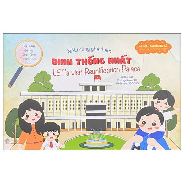 Sài Gòn Du Ký - Sài Gòn Travelogue - Nào Cùng Ghé Thăm - Dinh Thống Nhất - Let's Visit The Reunification Palace