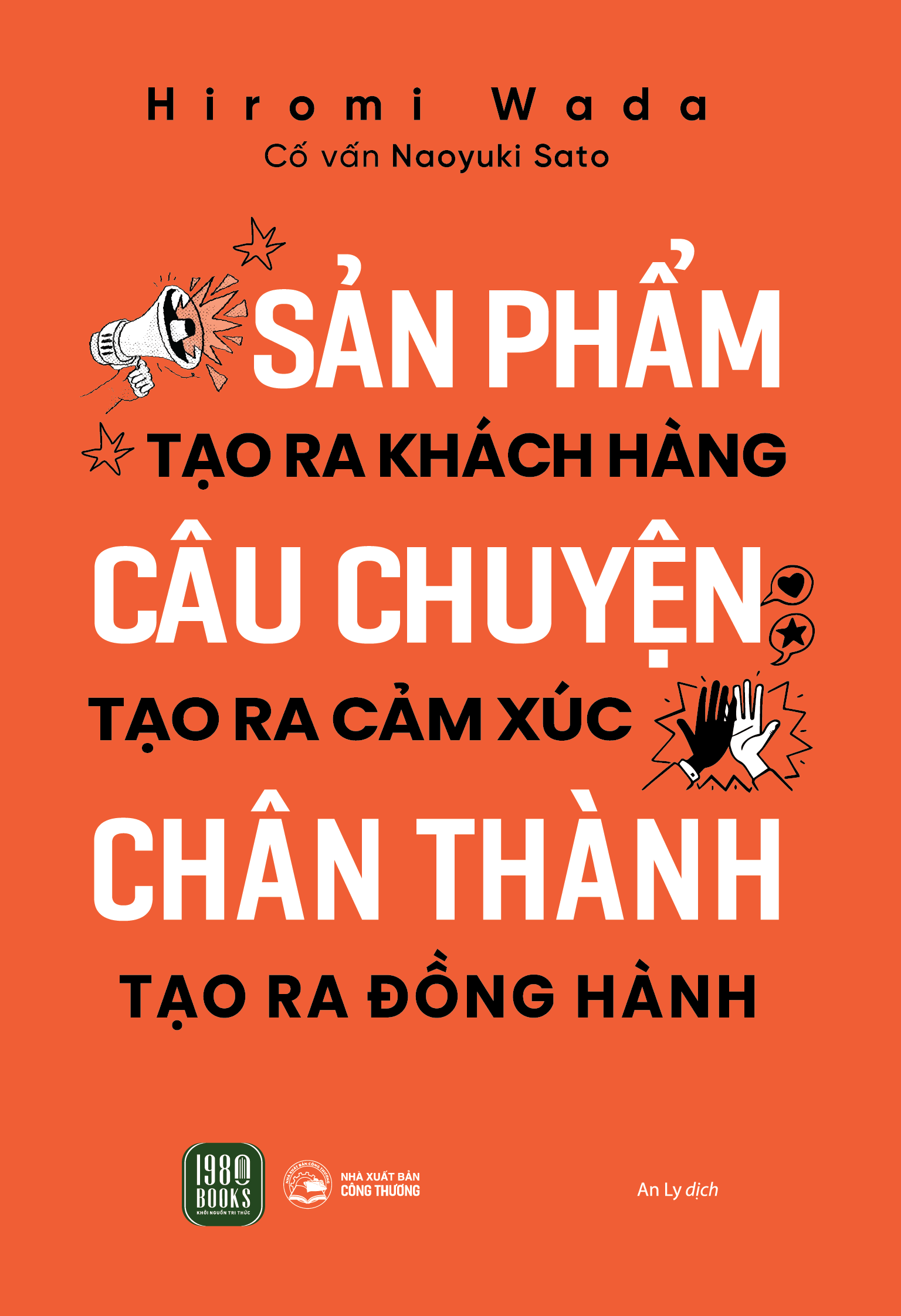 Sản Phẩm Tạo Ra Khách Hàng - Câu Chuyện Tạo Ra Cảm Xúc - Chân Thành Tạo Ra Đồng Hành - Ảnh 2