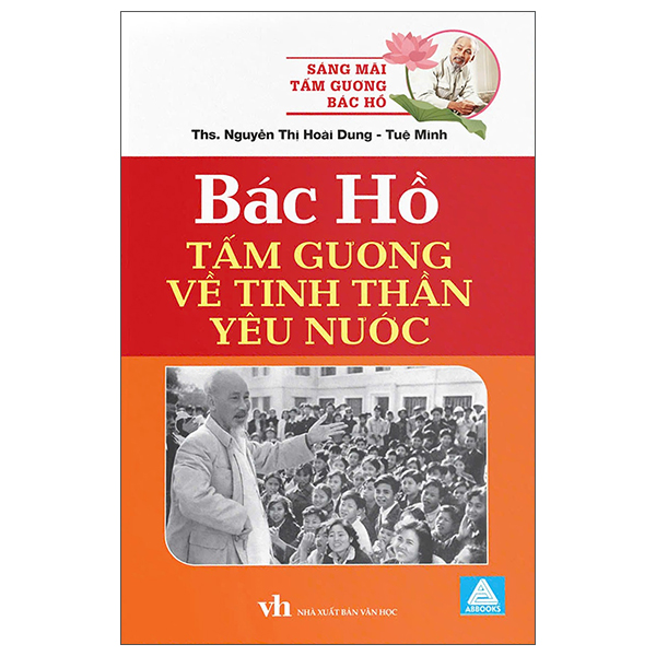 Sáng Mãi Tấm Gương Bác Hồ - Bác Hồ - Tấm Gương Về Tinh Thần Yêu Nước