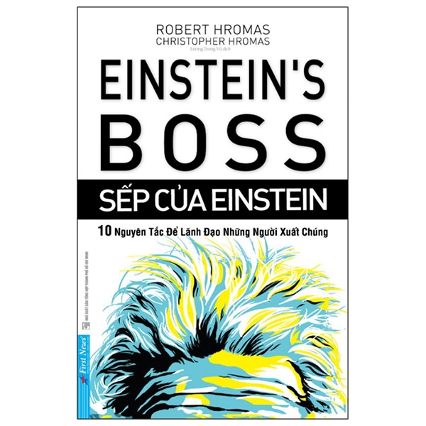 sếp của einstein - 10 nguyên tắc để lãnh đạo những người xuất chúng