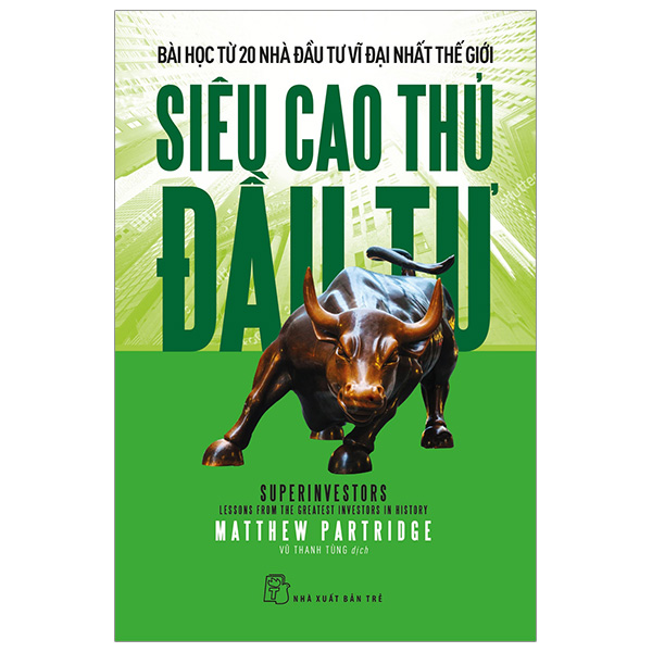 siêu cao thủ đầu tư: bài học từ 20 nhà đầu tư vĩ đại nhất thế giới