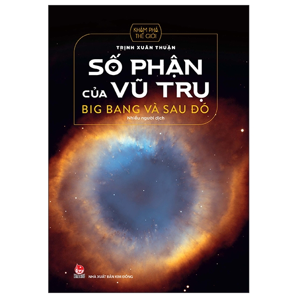 số phận của vũ trụ - big bang và sau đó (tái bản 2022)