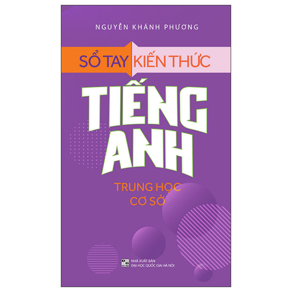 Sổ Tay Kiến Thức Tiếng Anh Trung Học Cơ Sở (Tái Bản 2025)