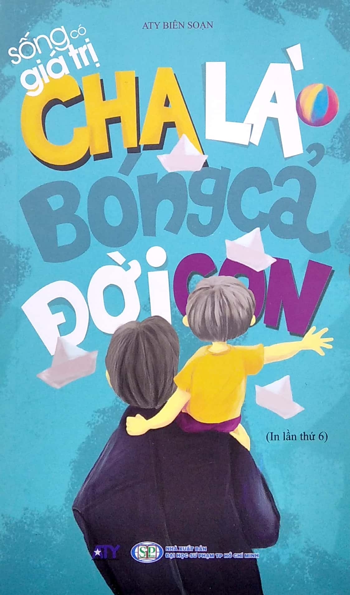 sống có giá trị - cha là bóng cả đời con (tái bản 2019) - Ảnh 2
